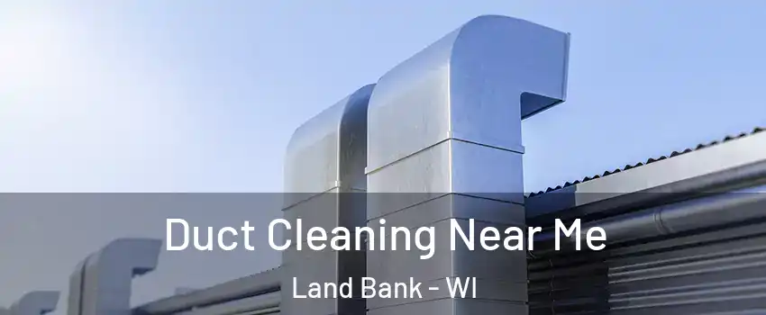 Duct Cleaning Near Me Land Bank - WI