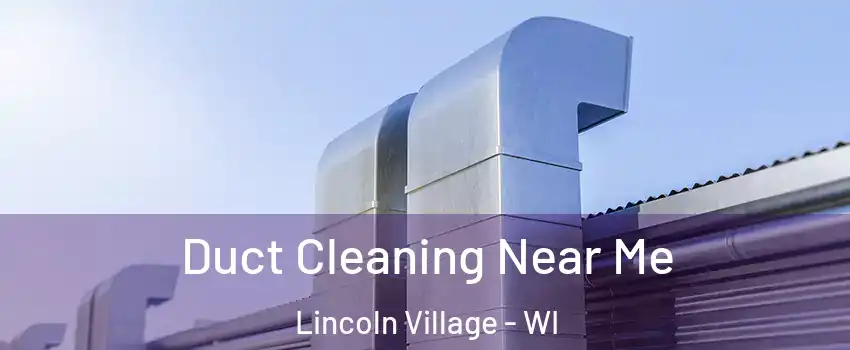 Duct Cleaning Near Me Lincoln Village - WI