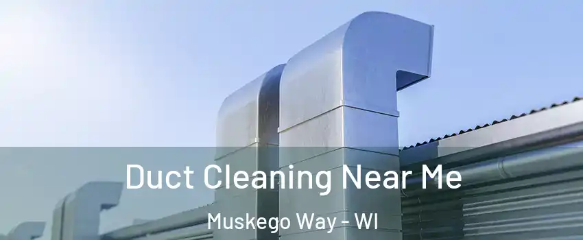 Duct Cleaning Near Me Muskego Way - WI