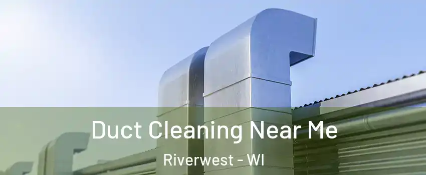 Duct Cleaning Near Me Riverwest - WI