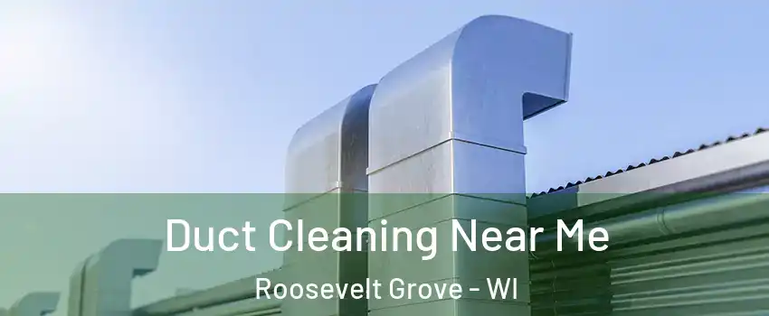 Duct Cleaning Near Me Roosevelt Grove - WI