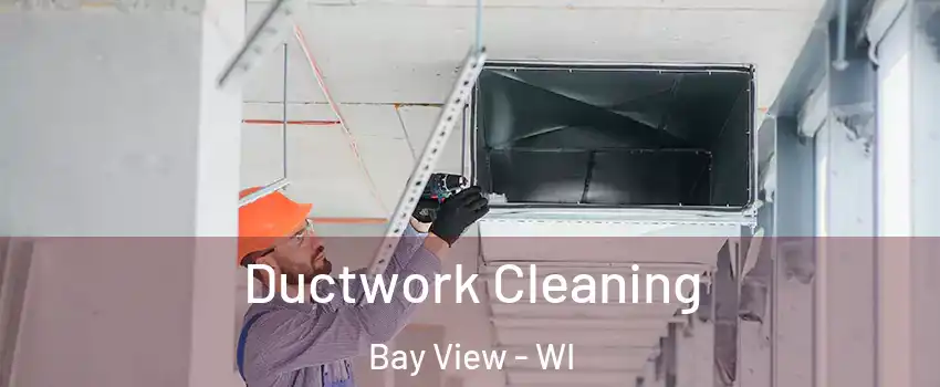 Ductwork Cleaning Bay View - WI