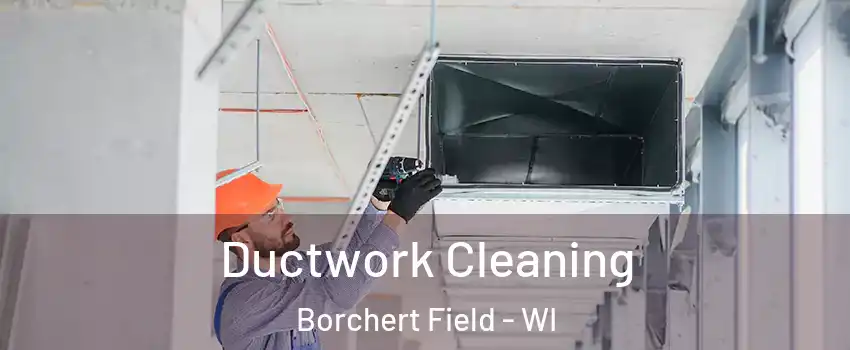 Ductwork Cleaning Borchert Field - WI