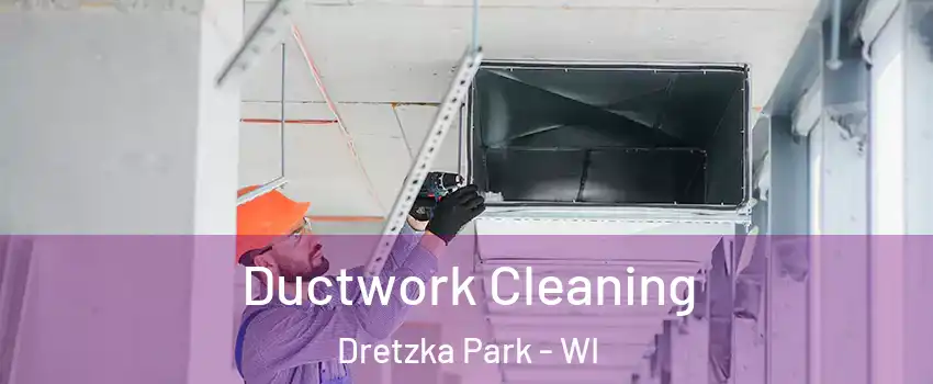 Ductwork Cleaning Dretzka Park - WI