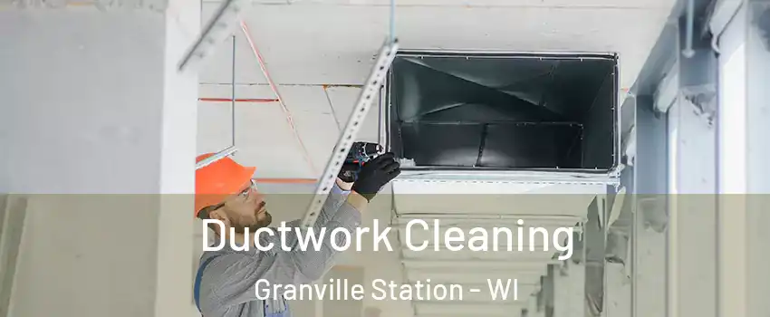 Ductwork Cleaning Granville Station - WI