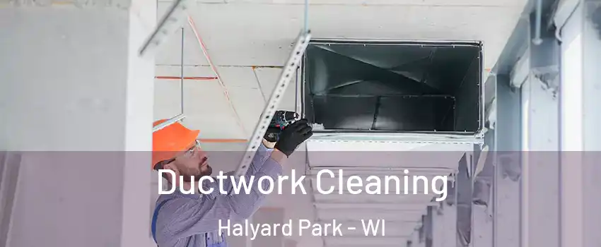 Ductwork Cleaning Halyard Park - WI