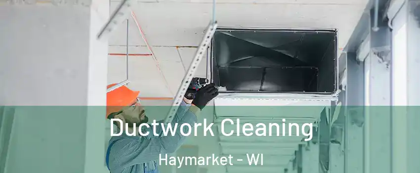 Ductwork Cleaning Haymarket - WI