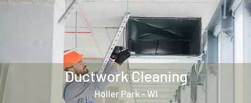 Ductwork Cleaning Holler Park - WI