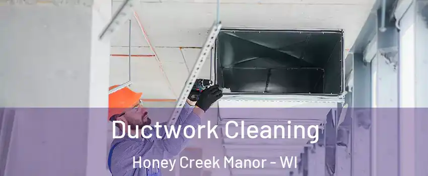 Ductwork Cleaning Honey Creek Manor - WI