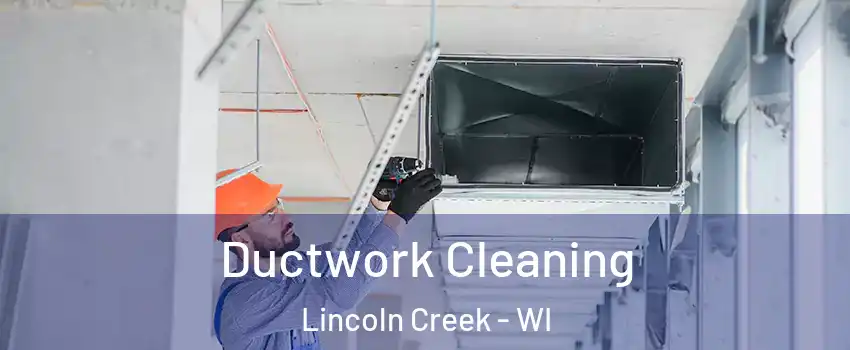 Ductwork Cleaning Lincoln Creek - WI