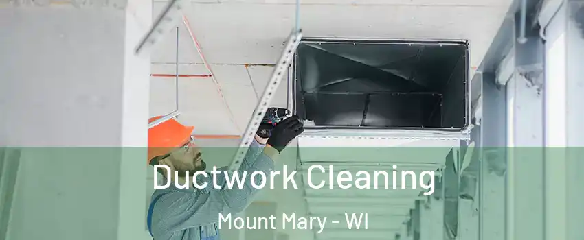 Ductwork Cleaning Mount Mary - WI