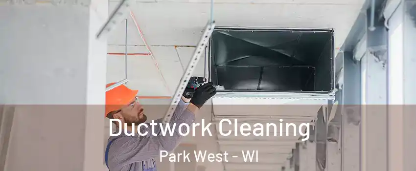 Ductwork Cleaning Park West - WI