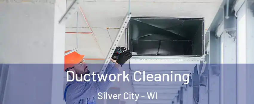 Ductwork Cleaning Silver City - WI