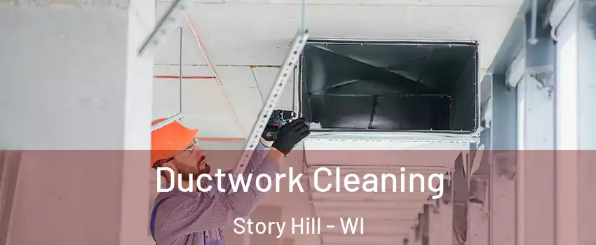 Ductwork Cleaning Story Hill - WI