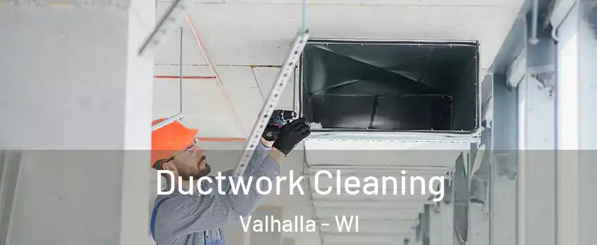 Ductwork Cleaning Valhalla - WI