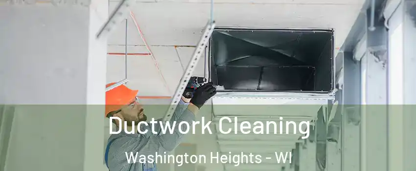 Ductwork Cleaning Washington Heights - WI