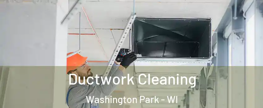 Ductwork Cleaning Washington Park - WI