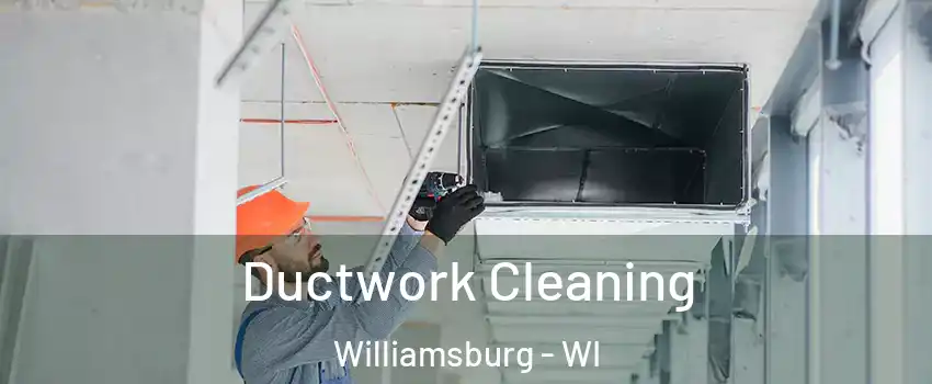 Ductwork Cleaning Williamsburg - WI