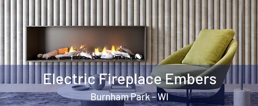 Electric Fireplace Embers Burnham Park - WI