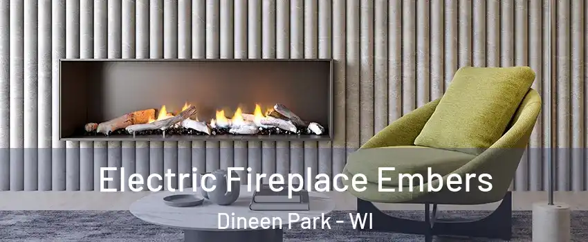 Electric Fireplace Embers Dineen Park - WI