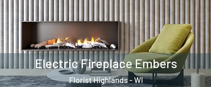 Electric Fireplace Embers Florist Highlands - WI