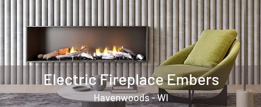 Electric Fireplace Embers Havenwoods - WI