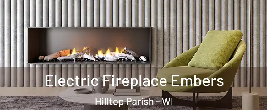 Electric Fireplace Embers Hilltop Parish - WI