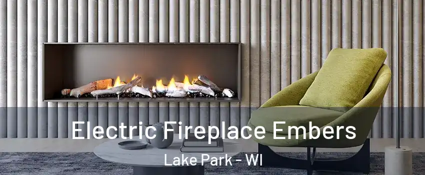 Electric Fireplace Embers Lake Park - WI