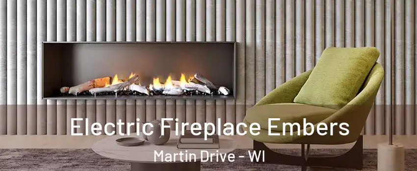 Electric Fireplace Embers Martin Drive - WI