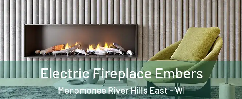 Electric Fireplace Embers Menomonee River Hills East - WI