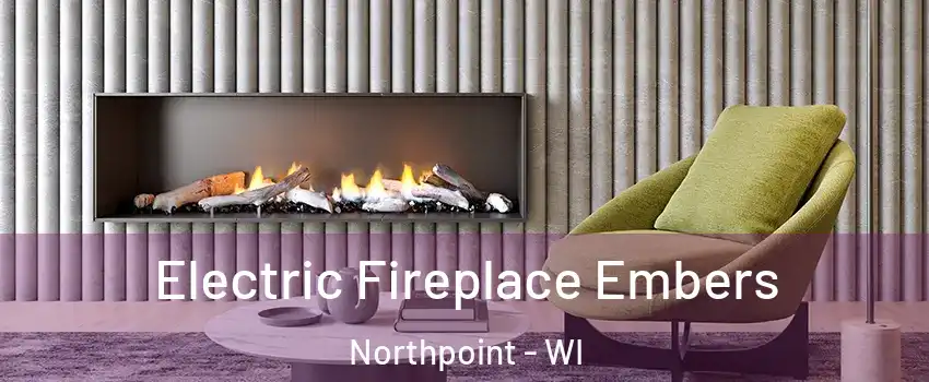 Electric Fireplace Embers Northpoint - WI