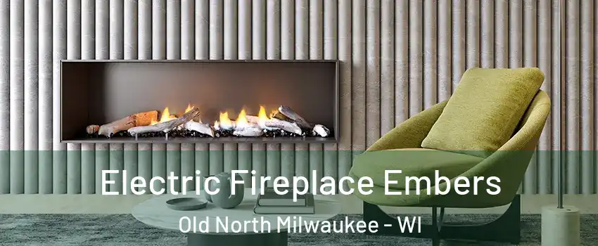 Electric Fireplace Embers Old North Milwaukee - WI