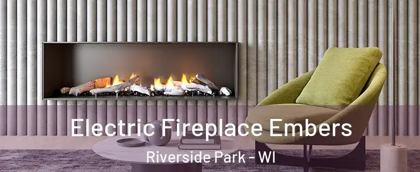 Electric Fireplace Embers Riverside Park - WI