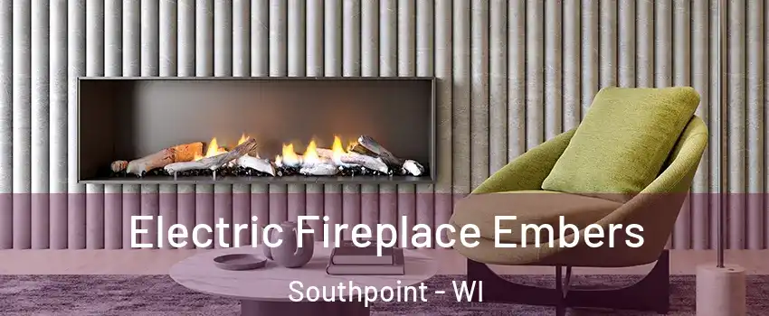 Electric Fireplace Embers Southpoint - WI