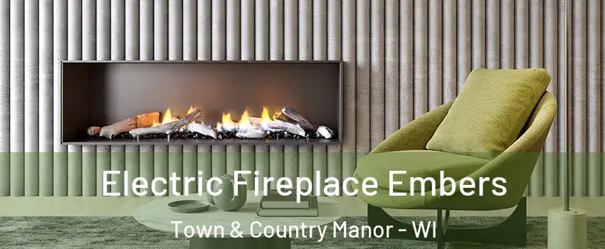 Electric Fireplace Embers Town & Country Manor - WI