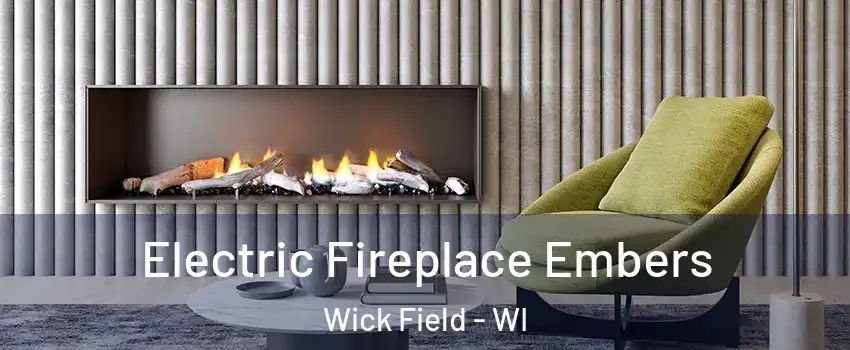 Electric Fireplace Embers Wick Field - WI