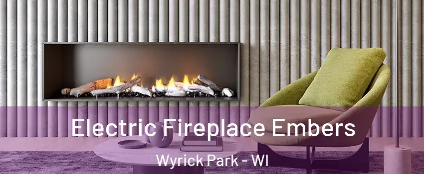 Electric Fireplace Embers Wyrick Park - WI