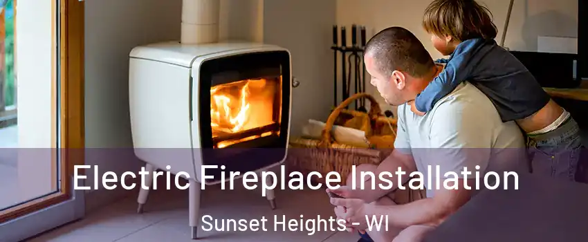 Electric Fireplace Installation Sunset Heights - WI