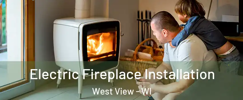 Electric Fireplace Installation West View - WI