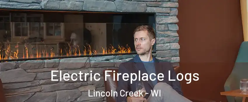 Electric Fireplace Logs Lincoln Creek - WI