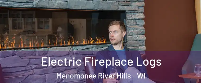 Electric Fireplace Logs Menomonee River Hills - WI