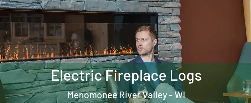 Electric Fireplace Logs Menomonee River Valley - WI