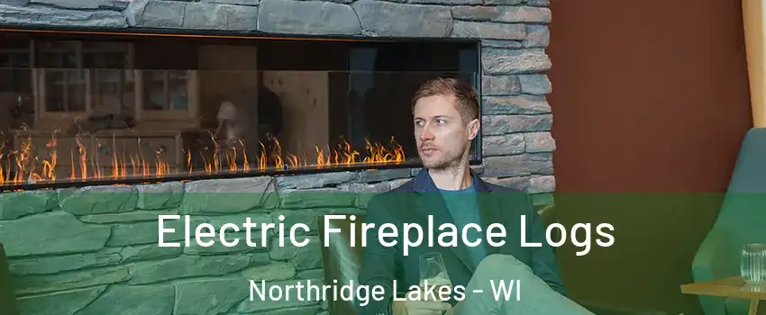 Electric Fireplace Logs Northridge Lakes - WI