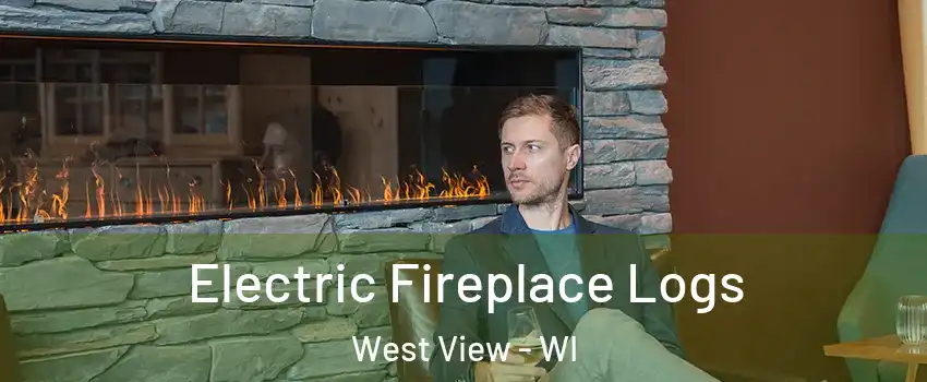 Electric Fireplace Logs West View - WI