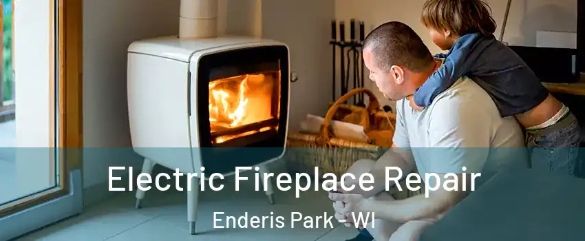 Electric Fireplace Repair Enderis Park - WI