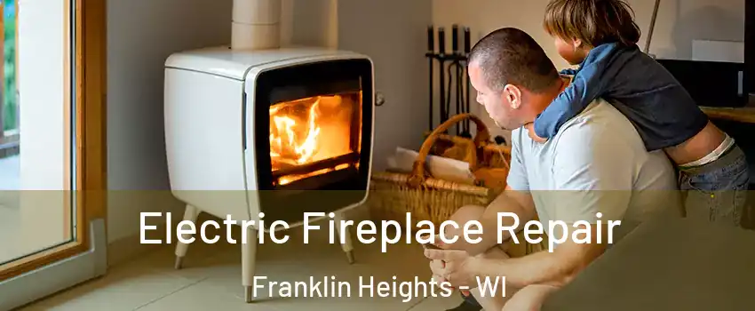 Electric Fireplace Repair Franklin Heights - WI