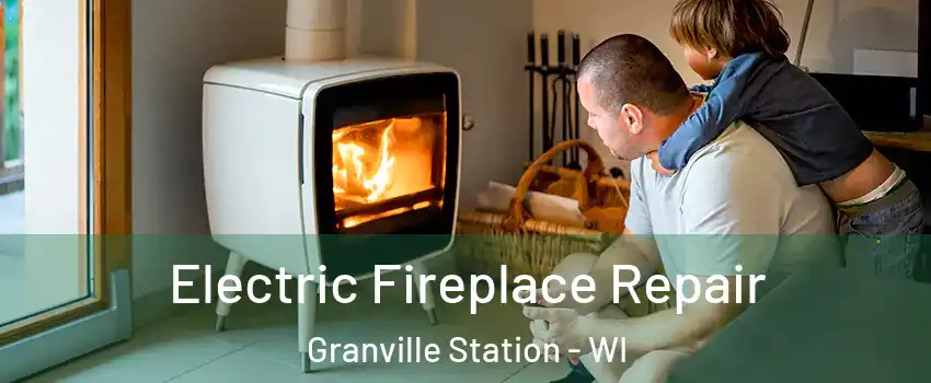 Electric Fireplace Repair Granville Station - WI