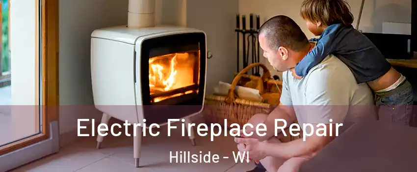 Electric Fireplace Repair Hillside - WI