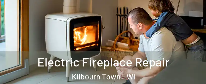 Electric Fireplace Repair Kilbourn Town - WI