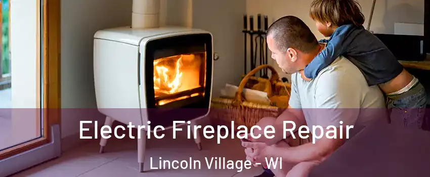 Electric Fireplace Repair Lincoln Village - WI